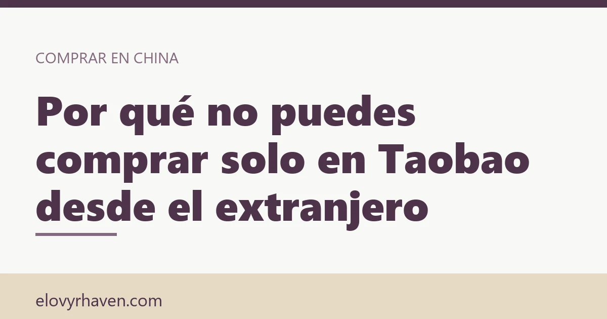Por qué no puedes comprar solo en Taobao desde el extranjero